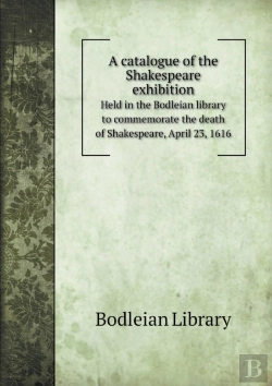 Bertrand.pt - A Catalogue Of The Shakespeare Exhibition Held In The Bodleian Library To Commemorate The Death Of Shakespeare, April 23, 1616