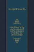 A Catalogue Of The Shells Contained In The Collection Of The Late Earl Of Tankerville
