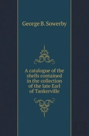 A Catalogue Of The Shells Contained In The Collection Of The Late Earl Of Tankerville