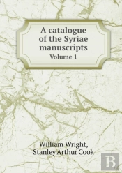 A Catalogue Of The Syriae Manuscripts Volume 1