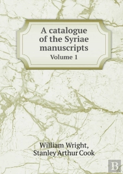 Bertrand.pt - A Catalogue Of The Syriae Manuscripts Volume 1