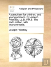 A Catechism For Children, And Young Pers