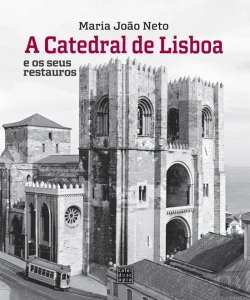 Bertrand.pt - A Catedral de Lisboa e os Seus Restauros