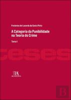 A Categoria da Punibilidade na Teoria do Crime - Tomo I