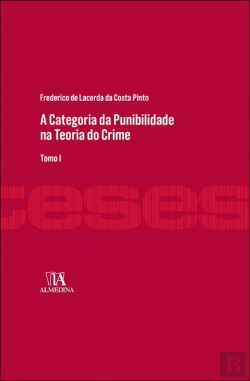Bertrand.pt - A Categoria da Punibilidade na Teoria do Crime - Tomo I