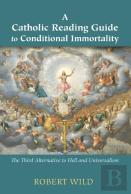 A Catholic Reading Guide To Conditional Immortality