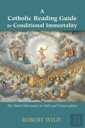 A Catholic Reading Guide To Conditional Immortality