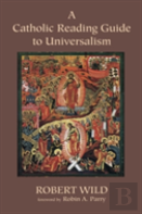 A Catholic Reading Guide To Universalism