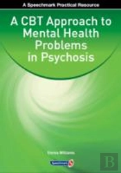 A Cbt Approach To Mental Health Problems In Psychosis