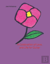 A Celebration Of Love, And Life For Guitar