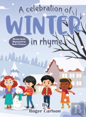 A Celebration Of Winter In Rhyme