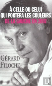 A Celle Ou Celui Qui Portera Les Couleurs De La Gauche En 2007