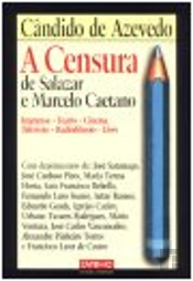 A Censura de Salazar e Marcelo Caetano