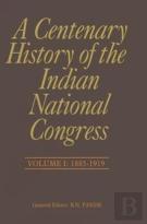 A Centenary History Of The Indian National Congress(Volume I)