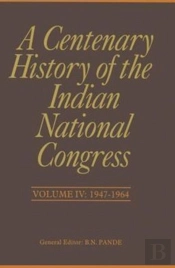 A Centenary History Of The Indian National Congress(Volume Iv)