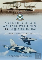A Century Of Air Warfare With Nine (Ix) Squadron, Raf