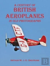 A Century Of British Aeroplanes In Old Photographs