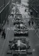 A Century Of Crisis And Conflict In The International System