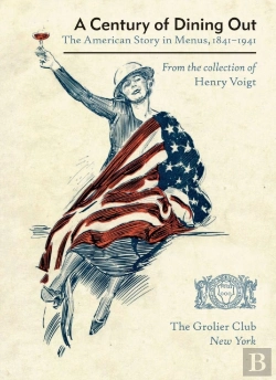Bertrand.pt - A Century Of Dining Out - The American Story In Menus, 1841-1941
