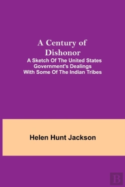 Bertrand.pt - A Century Of Dishonor   A Sketch Of The