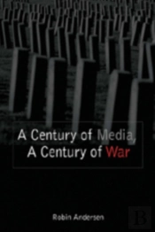 A Century Of Media, A Century Of War