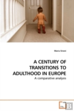 Bertrand.pt - A Century Of Transitions To Adulthood In Europe