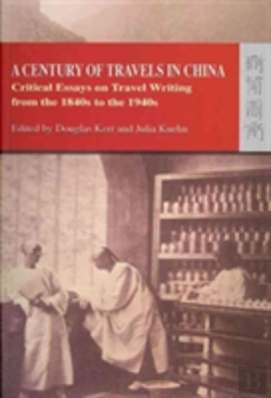 Bertrand.pt - A Century Of Travels In China Â€“ Critical Essays On Travel Writing From The 1840s To The 1940s
