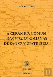 A Cerâmica Comum das Villae Romanas de São Cucufate (Beja)
