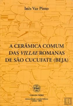 Bertrand.pt - A Cerâmica Comum das Villae Romanas de São Cucufate (Beja)