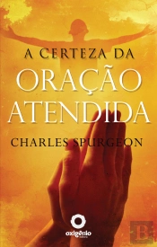A Certeza Da Oração Atendida