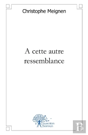 A Cette Autre Ressemblance