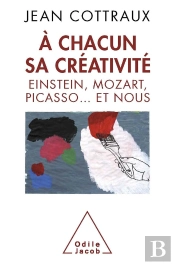 À Chacun Sa Créativité ; Einstein, Mozart, Picasso... Et Nous