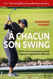 À Chacun Son Swing ; Libérez Votre Mouvement Naturel, Gagnez En Régularité Et Efficacité