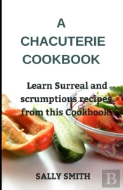 A Chacuterie Cookbook