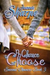 A Chance To Choose: A Second Chances Nov