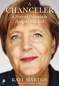 Bertrand.pt - A Chanceler: A Notável Odisseia De Angela Merkel