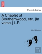 A Chaplet Of Southernwood, Etc. (In Vers
