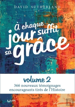 Bertrand.pt - À Chaque Jour Suffit Sa Grâce Tome 2 : 366 Nouveaux Témoignages Encourageants Tirés De L'Histoire