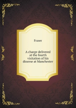 Bertrand.pt - A Charge Delivered At The Fourth Visitation Of His Diocese At Manchester