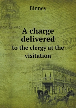 Bertrand.pt - A Charge Delivered To The Clergy At The Visitation