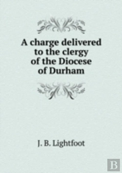 Bertrand.pt - A Charge Delivered To The Clergy Of The Diocese Of Durham