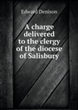 Bertrand.pt - A Charge Delivered To The Clergy Of The Diocese Of Salisbury