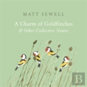 A Charm Of Goldfinches And Other Collective Nouns