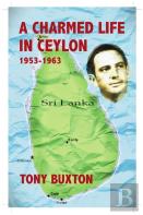A Charmed Life In Ceylon 1953-1963
