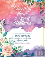 A Cheerful Heart Is Good Medicine: How I