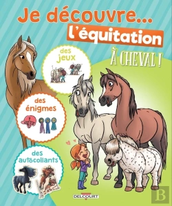 Bertrand.pt - À Cheval ! : Je Découvre... L'Équitation  ; Des Jeux, Des Énigmes Et Des Autocollants
