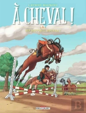 À Cheval ! T.1 ; Hip Hippique, Hourra !