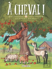 À Cheval ! Tome 1 : Hip Hippique, Hourra !