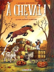 À Cheval ! Tome 10 : Le Foin Justifie Les Moyens