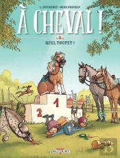 À Cheval ! Tome 3 : Quel Toupet !